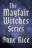 The Mayfair Witches Series 3-Book Bundle: Witching Hour, Lasher, Taltos, Rice, Anne