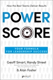 Power Score: Your Formula for Leadership Success, Smart, Geoff & Street, Randy & Foster, Alan