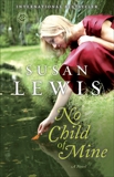 No Child of Mine: A Novel, Lewis, Susan