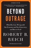 Beyond Outrage: Expanded Edition: What has gone wrong with our economy and our democracy, and how to fix it, Reich, Robert B.