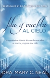 Ida y vuelta al Cielo: Una historia verdadera, Neal, Mary C.