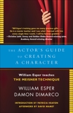 The Actor's Guide to Creating a Character: William Esper Teaches the Meisner Technique, Esper, William & Dimarco, Damon