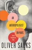 An Anthropologist on Mars: Seven Paradoxical Tales, Sacks, Oliver