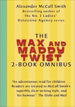 The Max and Maddy Twist 2-Book Omnibus: Max and Maddie and the Chocolate Money Mystery; Max and Maddie and the Bursting Balloons Mystery, McCall Smith, Alexander