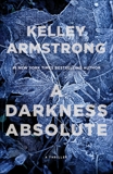 A Darkness Absolute: A Rockton Thriller (City of the Lost 2), Armstrong, Kelley