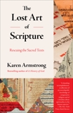 The Lost Art of Scripture: Rescuing the Sacred Texts, Armstrong, Karen