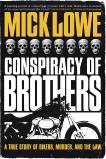 Conspiracy of Brothers: A True Story of Bikers, Murder and the Law, Lowe, Mick