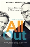 All Out: A Father and Son Confront the Hard Truths That Made Them Better Men, Newman, Kevin & Newman, Alex