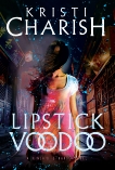 Lipstick Voodoo: The Kincaid Strange Series, Book Two, Charish, Kristi