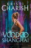 Voodoo Shanghai: A Kincaid Strange Novel, Charish, Kristi