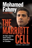 The Marriott Cell: An Epic Journey from Cairo's Scorpion Prison to Freedom, Fahmy, Mohamed & Shaben, Carol