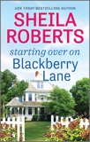 Starting Over on Blackberry Lane: A Romance Novel, Roberts, Sheila