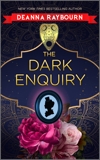 The Dark Enquiry: A Historical Romance, Raybourn, Deanna