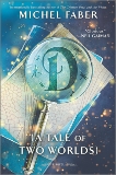 D (A Tale of Two Worlds): A Novel, Faber, Michel