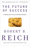 The Future of Success, Reich, Robert B.