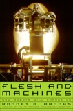 Flesh and Machines: How Robots Will Change Us, Brooks, Rodney