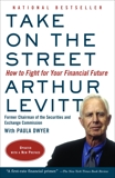 Take on the Street: What Wall St. and Corporate America Don't Want You to Know / What You Can Do to Fight Back, Levitt, Arthur