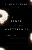 A Sense of the Mysterious: Science and the Human Spirit, Lightman, Alan
