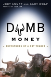 Dumb Money: Adventures of a Day Trader, Wolf, Gary & Anuff, Joey