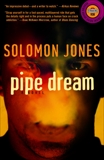 Pipe Dream: A Novel, Jones, Solomon