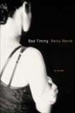 Bad Timing: A Novel, Berne, Betsy