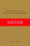 Success: Advice for Achieving Your Goals from Remarkably Accomplished People, Pincott, Jena