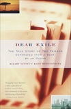 Dear Exile: The True Story of Two Friends Separated (for a year) by the Ocean, Liftin, Hilary & Montgomery, Kate