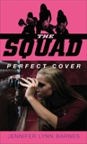 The Squad: Perfect Cover, Barnes, Jennifer Lynn