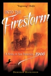 Into the Firestorm: A Novel of San Francisco, 1906, Hopkinson, Deborah