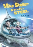 Mike Stellar: Nerves of Steel, Holt, K. A.