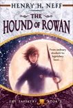 The Hound of Rowan: Book One of The Tapestry, Neff, Henry H.