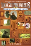 The Chestnut King (100 Cupboards Book 3), Wilson, N. D.