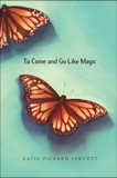 To Come and Go Like Magic, Fawcett, Katie Pickard