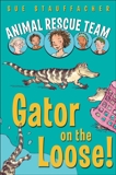 Animal Rescue Team: Gator on the Loose!, Stauffacher, Sue