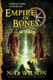 Empire of Bones (Ashtown Burials #3), Wilson, N. D.