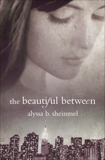 The Beautiful Between, Sheinmel, Alyssa