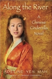 Along the River: A Chinese Cinderella Novel, Mah, Adeline Yen