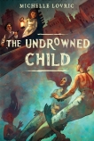 The Undrowned Child, Lovric, Michelle & Lovric, michelle