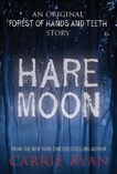 Hare Moon: An Original Forest of Hands and Teeth Story, Ryan, Carrie