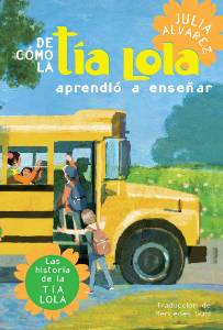 De como tia Lola aprendio a ensenar (How Aunt Lola Learned to Teach Spanish Edition), Alvarez, Julia