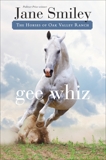 Gee Whiz: Book Five of the Horses of Oak Valley Ranch, Smiley, Jane