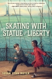 Skating with the Statue of Liberty, Meyer, Susan Lynn