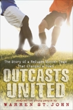 Outcasts United: The Story of a Refugee Soccer Team That Changed a Town, St. John, Warren