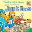 The Berenstain Bears and Too Much Junk Food, Berenstain, Stan & Berenstain, Jan