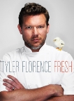 Tyler Florence Fresh: A Cookbook, Florence, Tyler