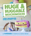 Huge & Huggable Mochimochi: 20 Supersized Patterns for Big Knitted Friends, Hrachovec, Anna