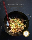 Phoenix Claws and Jade Trees: Essential Techniques of Authentic Chinese Cooking: A Cookbook, Kho, Kian Lam