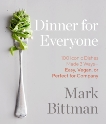 Dinner for Everyone: 100 Iconic Dishes Made 3 Ways--Easy, Vegan, or Perfect for Company: A Cookbook, Bittman, Mark