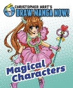 Magical Characters: Christopher Hart's Draw Manga Now!, Hart, Christopher