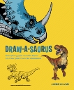 Draw-A-Saurus: Everything You Need to Know to Draw Your Favorite Dinosaurs, Silvani, James